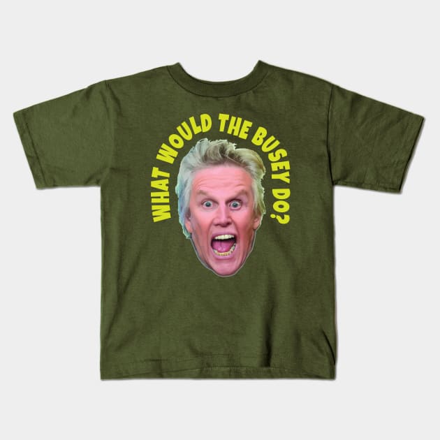 What would Gary Busey do? Kids T-Shirt by DA42